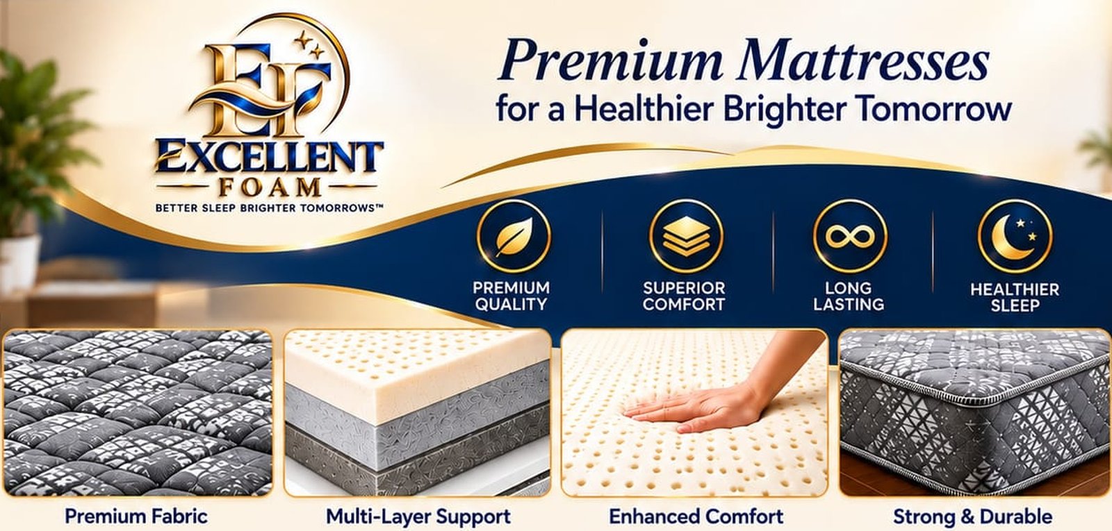Excellent Foam banner: Premium Mattresses for a Healthier Brighter Tomorrow, with the Excellent Foam logo and Better Sleep Brighter Tomorrows tagline, premium quality, superior comfort, long lasting and healthier sleep icons, and close-ups of premium fabric, multi-layer support, enhanced comfort and strong and durable construction